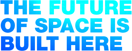 The Future of Space is Built Here